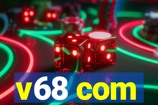 v68 com